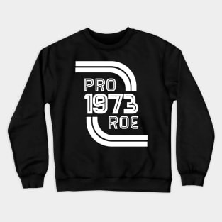 Pro Roe 1973 Crewneck Sweatshirt